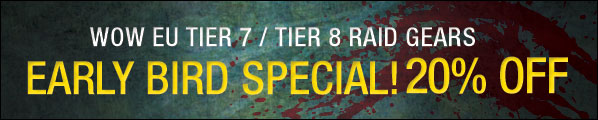 World of Warcraft WOW Tier Sets & Raid Gear Services:  Early Bird Promotion - 20% Discount!